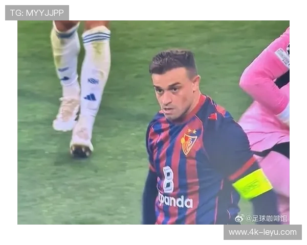 沙奇里:老将担当,4场3球成巴塞尔欧联核心